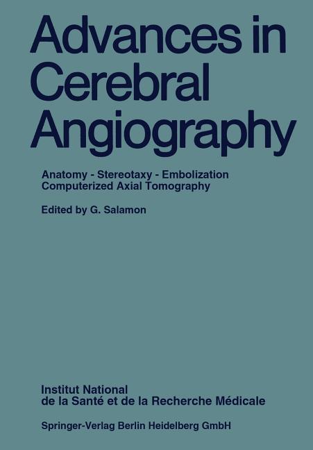 Advances in Cerebral Angiography: Anatomy - Stereotaxy - Embolization Computerized Axial Tomography 