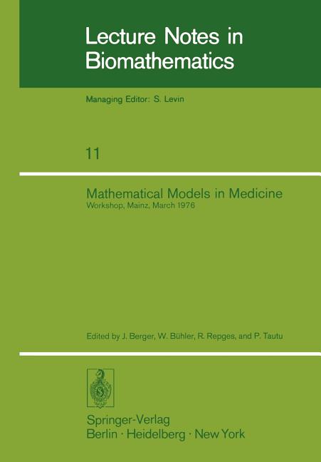 Mathematical Models in Medicine: Workshop, Mainz, March 1976 (Softcover Reprint of the Original 1st 