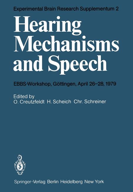 Hearing Mechanisms and Speech: Ebbs-Workshop, Göttingen, April 26-28, 1979 (Softcover Reprint of the