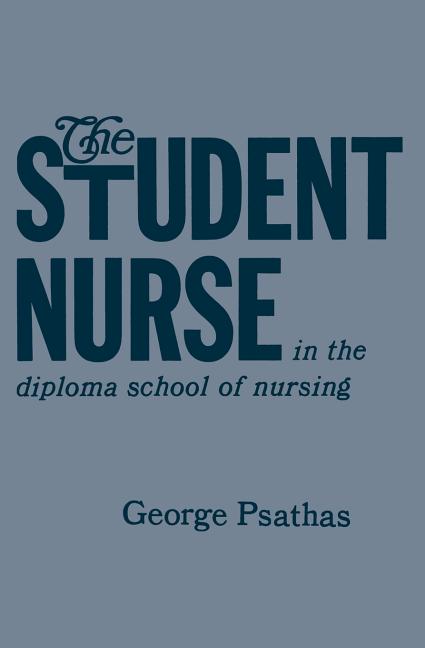 Student Nurse in the Diploma School of Nursing (Softcover Reprint of the Original 1st 1968)