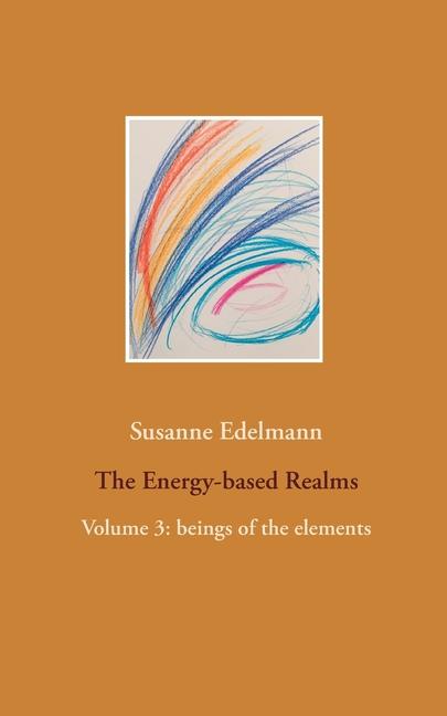 Energy-based Realms: Volume 3: beings of the elements