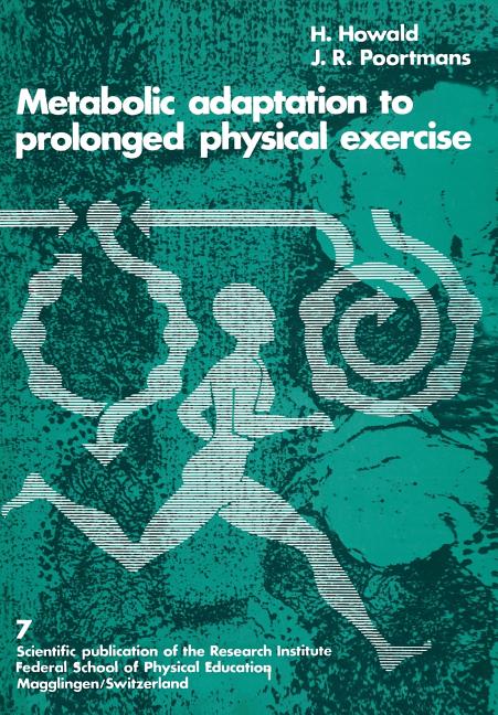 Metabolic Adaptation to Prolonged Physical Exercise: Proceedings of the Second International Symposi
