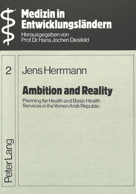 Ambition and Reality: Planning for Health and Basic Health Services in the Yemen Arab Republic