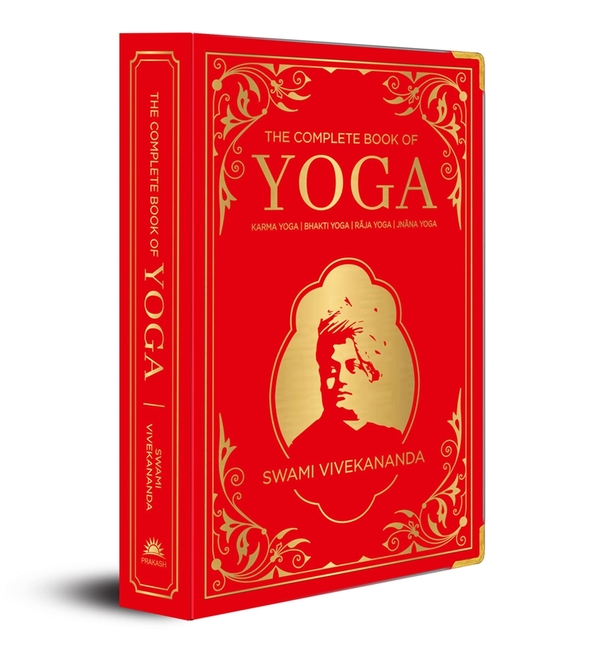 Complete Book of Yoga: Karma Yoga, Bhakti Yoga, Raja Yoga, Jnana Yoga (Deluxe Silk Hardbound)