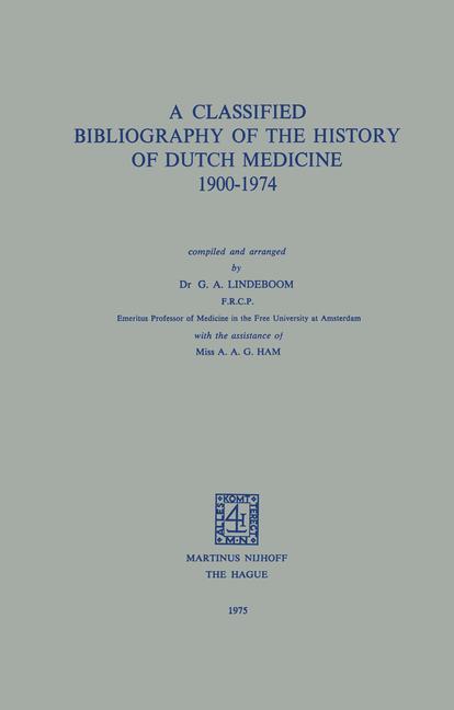 Classified Bibliography of the History of Dutch Medicine 1900-1974 (1975)
