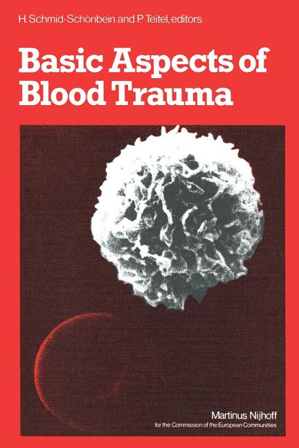 Basic Aspects of Blood Trauma: A Workshop Symposium on Basic Aspects of Blood Trauma in Extracorpore
