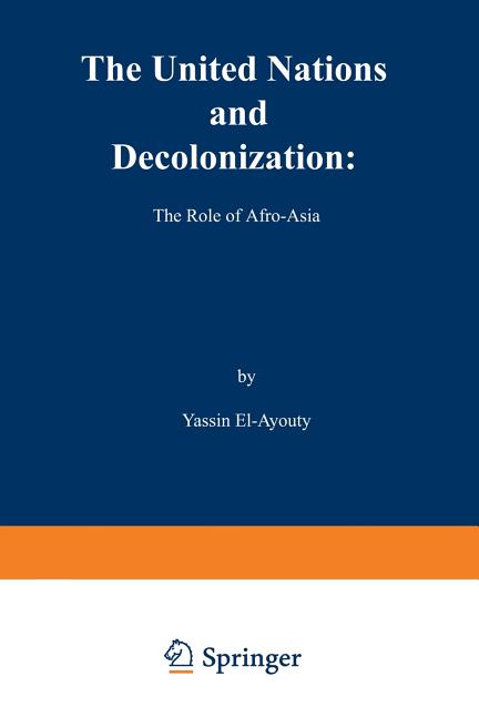 United Nations and Decolonization: The Role of Afro -- Asia (Softcover Reprint of the Original 1st 1