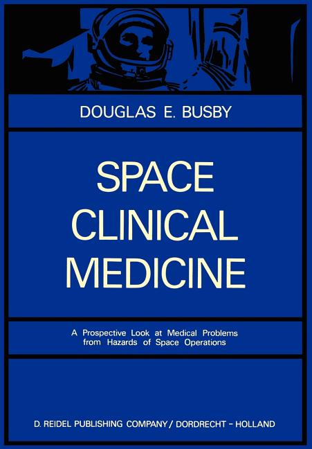 Space Clinical Medicine: A Prospective Look at Medical Problems from Hazards of Space Operations (19