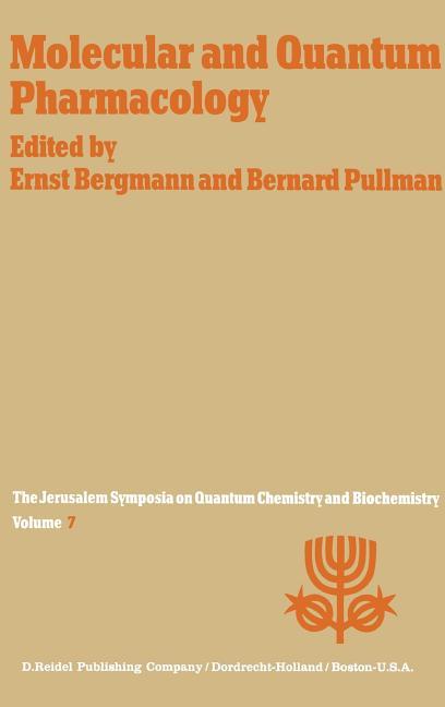 Molecular and Quantum Pharmacology: Proceedings of the Seventh Jerusalem Symposium on Quantum Chemis