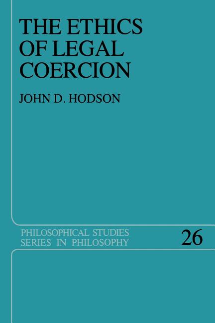 Ethics of Legal Coercion (Softcover Reprint of the Original 1st 1983)