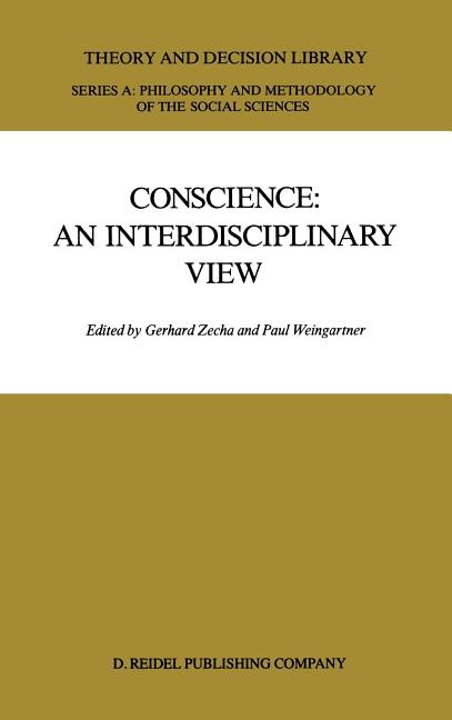 Conscience: An Interdisciplinary View: Salzburg Colloquium on Ethics in the Sciences and Humanities 