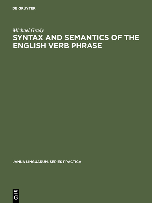 Syntax and Semantics of the English Verb Phrase (Reprint 2017)