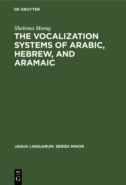 Vocalization Systems of Arabic, Hebrew, and Aramaic: Their Phonetic and Phonemic Principles (Printin