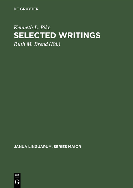 Selected Writings: To Commemorate the 60th Birthday of Kenneth Lee Pike (Reprint 2015)
