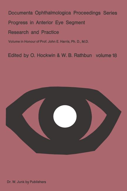Progress in Anterior Eye Segment Research and Practice: Volume in Honour of Prof. John E. Harris, Ph