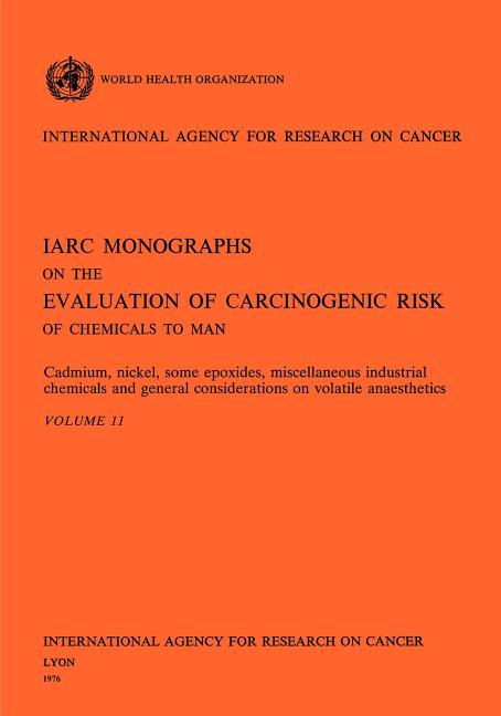 Cadmium, Nickel, Some Epoxides, Miscellaneous Industrial Chemicals and General Considerations on Vol