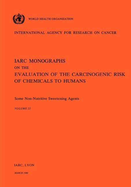 Vol 22 IARC Monographs: Some Non-Nutritive Sweetening Agents