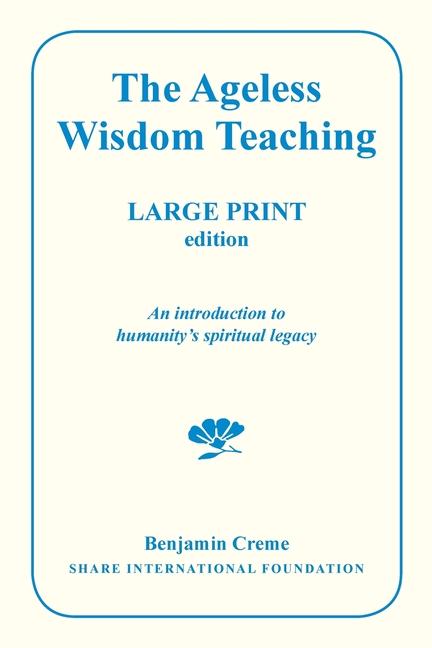 Ageless Wisdom Teaching - Large Print Edition: An introduction to humanity's spiritual legacy