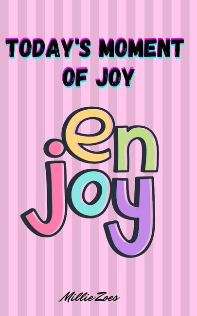 Today's Moment Of Joy: Lined Journal Notebook - Create and Remember Every Happy Moments, Journal Wit