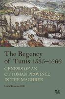 Regency of Tunis, 1535-1666: Genesis of an Ottoman Province in the Maghreb