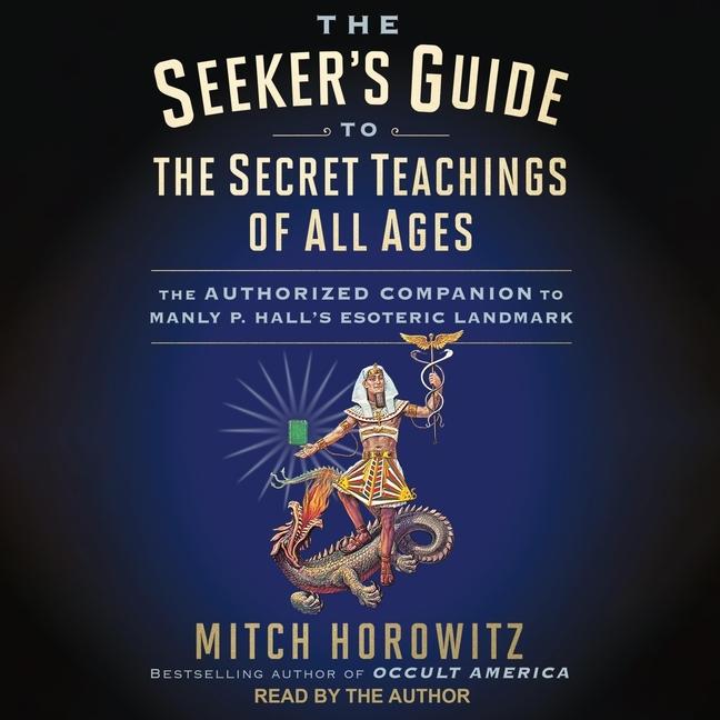 Seeker's Guide to the Secret Teachings of All Ages Lib/E: The Authorized Companion to Manly P. Hall'