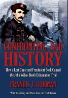 Confronting Bad History -- How a Lost Cause and Fraudulent Book Caused the John Wilkes Booth Exhumat