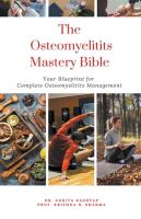 Osteomyelitits Mastery Bible: Your Blueprint For Complete Osteomyelitits Management