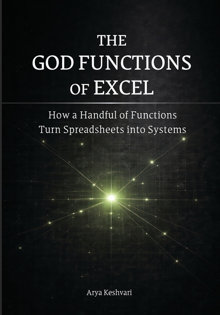 God Functions of Excel: How a Handful of Functions Turn Spreadsheets into Systems