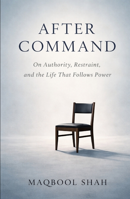 After Command: On Authority, Restraint, and the Life That Follows Power