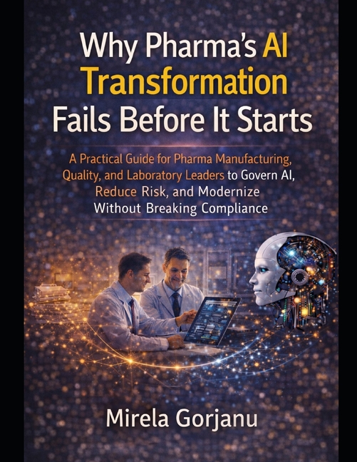Why Pharma's AI Transformation Fails Before It Starts: A Practical Guide for Pharma Manufacturing, Q