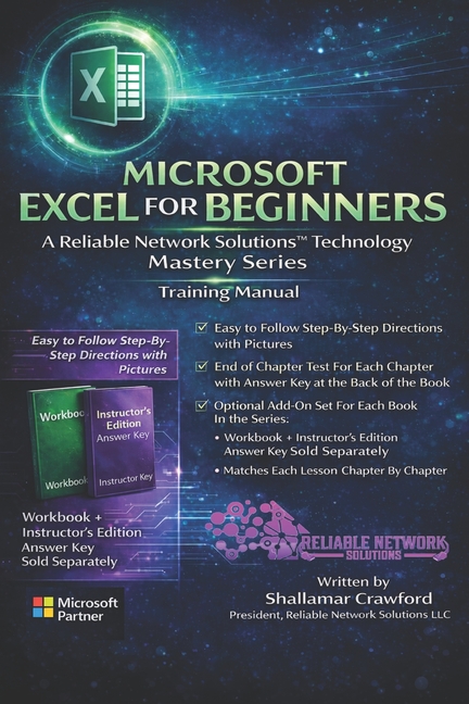 Microsoft Excel for Beginners: A Reliable Network Solutions(TM) Technology Mastery Series Training M