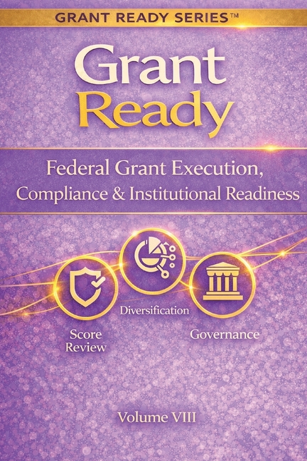 Grant Ready: Federal Grant Execution, Compliance & Institutional Readiness