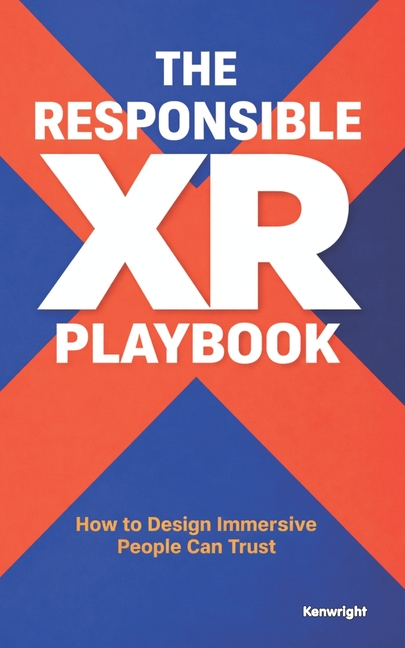 Responsible XR Playbook: How to Design Immersive Technology People Can Trust