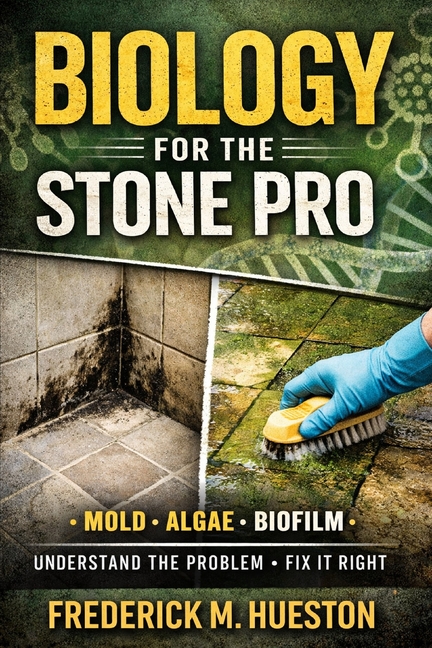 Biology for the Stone Pro: How Living Things Mess With Stone and Tile