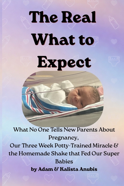 Real What to Expect: What No One Tells New Parents About Pregnancy, Our 3-Week Potty Trained Miracle