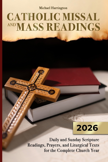 Catholic Missal and Mass Readings: Daily and Sunday Scripture Readings, Prayers, and Liturgical Text