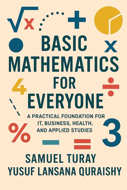 Basic Mathematics for Everyone: A Practical Foundation for IT, Business, Health, and Applied Studies