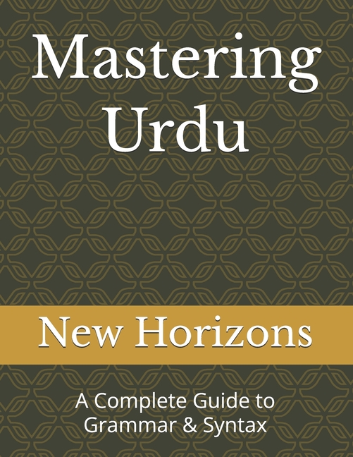 Mastering Urdu: A Complete Guide to Grammar & Syntax