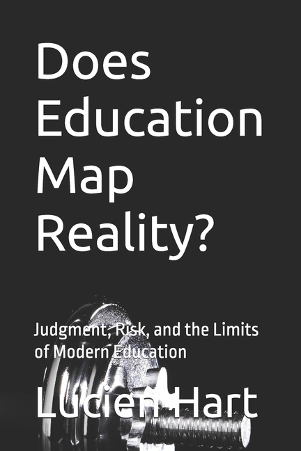 Does Education Map Reality?: Judgment, Risk, and the Limits of Modern Education