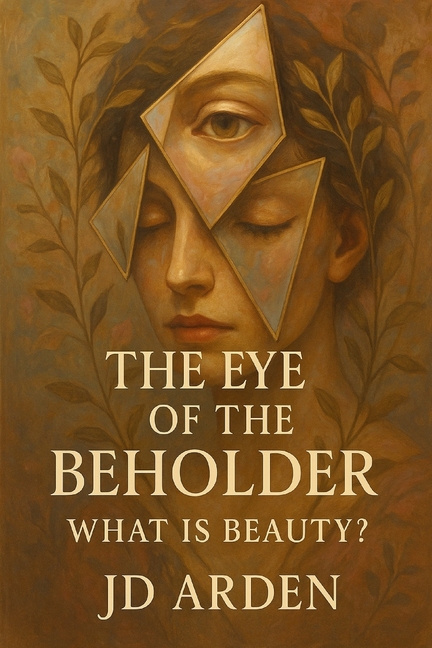 Eye of the Beholder: What Is Beauty?