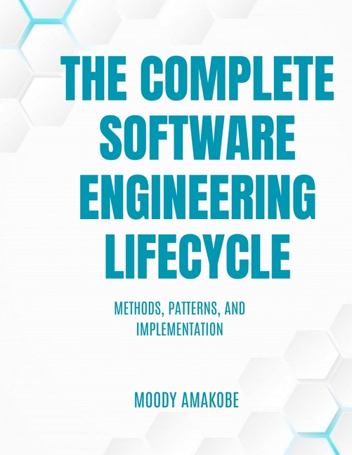 Complete Software Engineering Lifecycle: Methods, Patterns, and Implementation