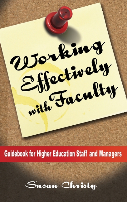 Working Effectively with Faculty: Guidebook for Higher Education Staff and Managers