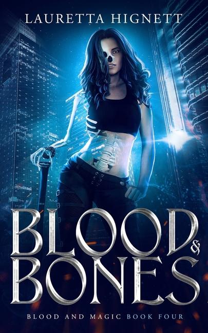 Blood & Bones: A Fun, Fast-Paced Urban Fantasy: Blood and Magic Book Four