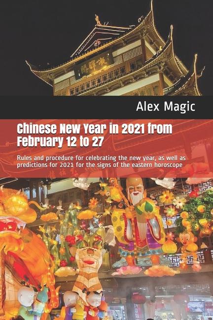 Chinese New Year in 2021 from February 12 to 27: Rules and procedure for celebrating the new year, a