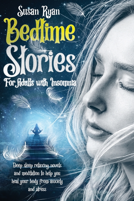 Bedtime Stories for Adults with Insomnia: Deep Sleep Relaxing Novels and Meditation to Help You Heal