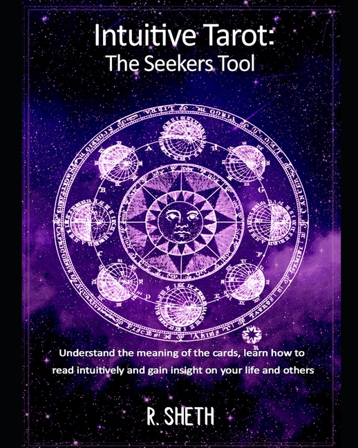 Intuitive Tarot: The Seekers Tool: Understand the meaning of the cards, learn how to read intuitivel