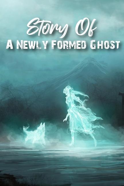 Story Of A Newly Formed Ghost: Magical Creatures