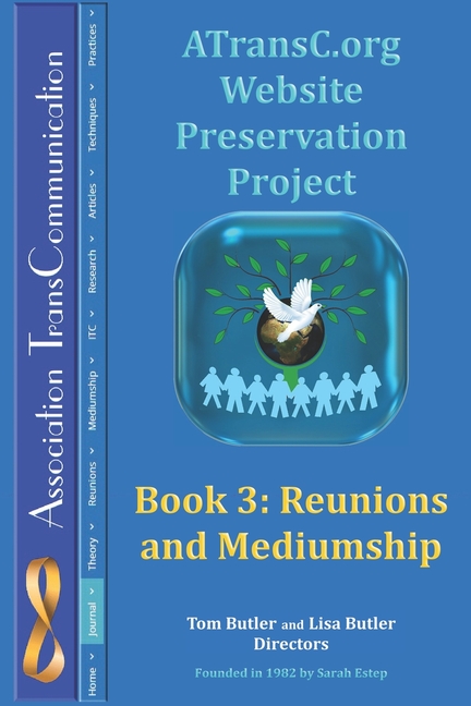 ATransC.org Website Preservation Project: Book 3: Reunions and Mediumship