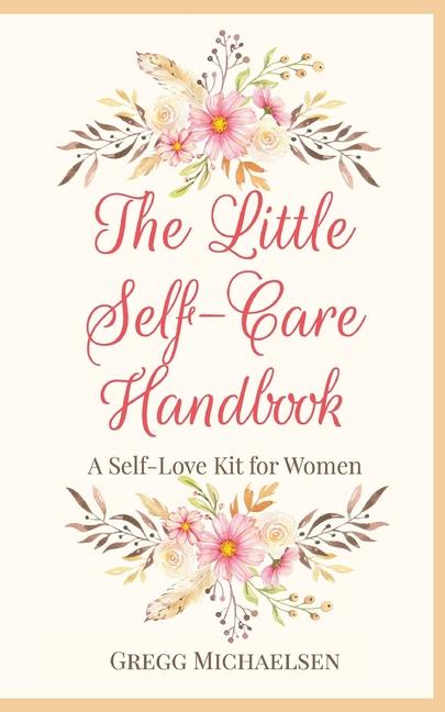 Little Self-Care Handbook: A Self-Love Kit for Women