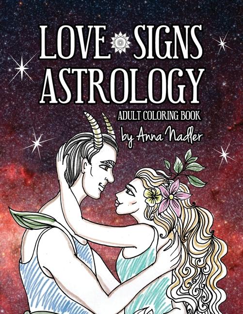 Love Signs Astrology: A romantic adult coloring book. 25 detailed drawings of various zodiac sign co